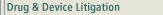 DRUG & DEVICE LITIGATION REPORT